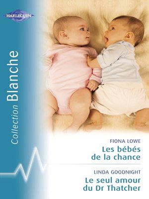 cover image of Les bébés de la chance--Le seul amour du Dr Thatcher (Harlequin Blanche)